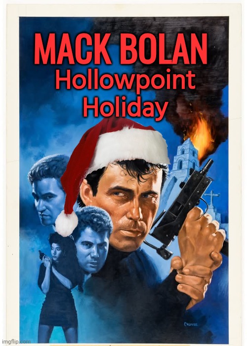 Mack Bolan Hollowpoint Holiday | MACK BOLAN; Hollowpoint Holiday | image tagged in santa | made w/ Imgflip meme maker