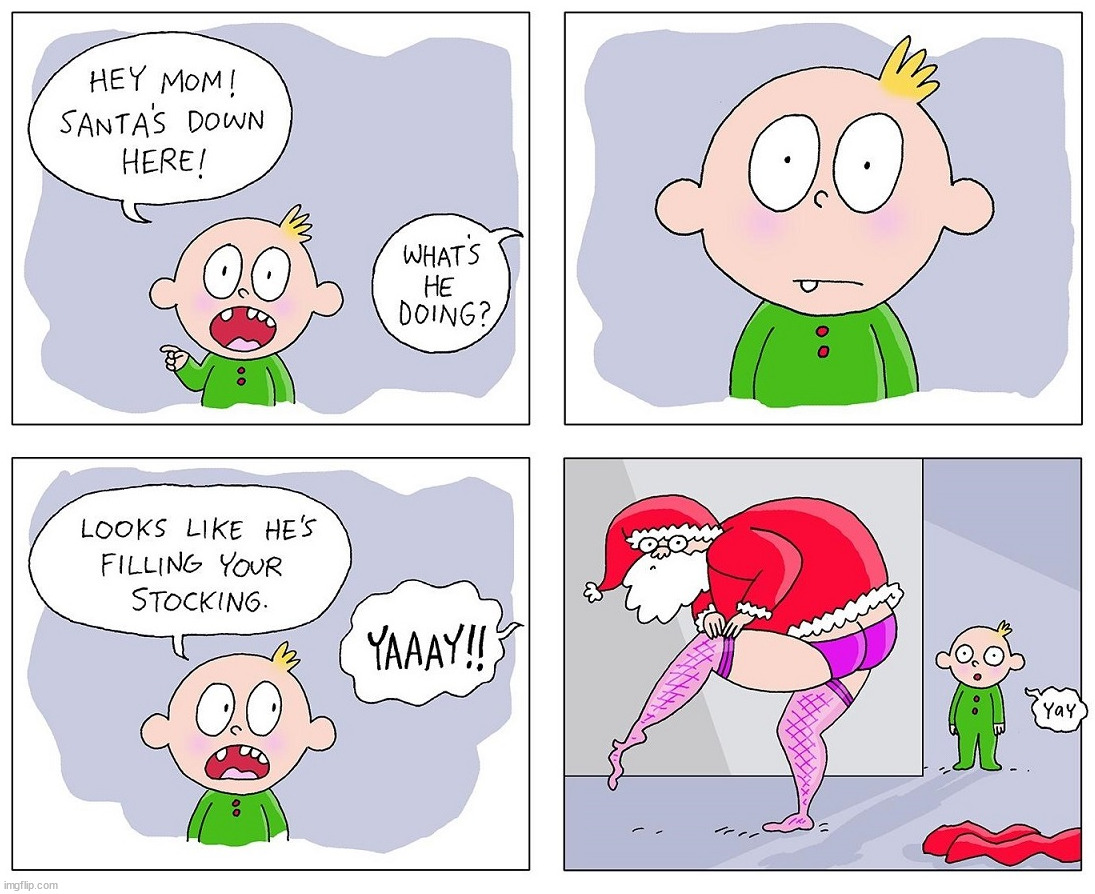 Santa has stockings | image tagged in comics/cartoons | made w/ Imgflip meme maker