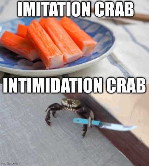 The 2 types of crab | IMITATION CRAB; INTIMIDATION CRAB | image tagged in knife wielding crab,crab,sticks,dad joke,bad pun | made w/ Imgflip meme maker