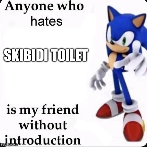 Anyone who hates template | SKIBIDI TOILET | image tagged in anyone who hates template | made w/ Imgflip meme maker