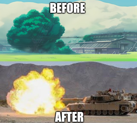 Remodel | BEFORE; AFTER | image tagged in tanks | made w/ Imgflip meme maker