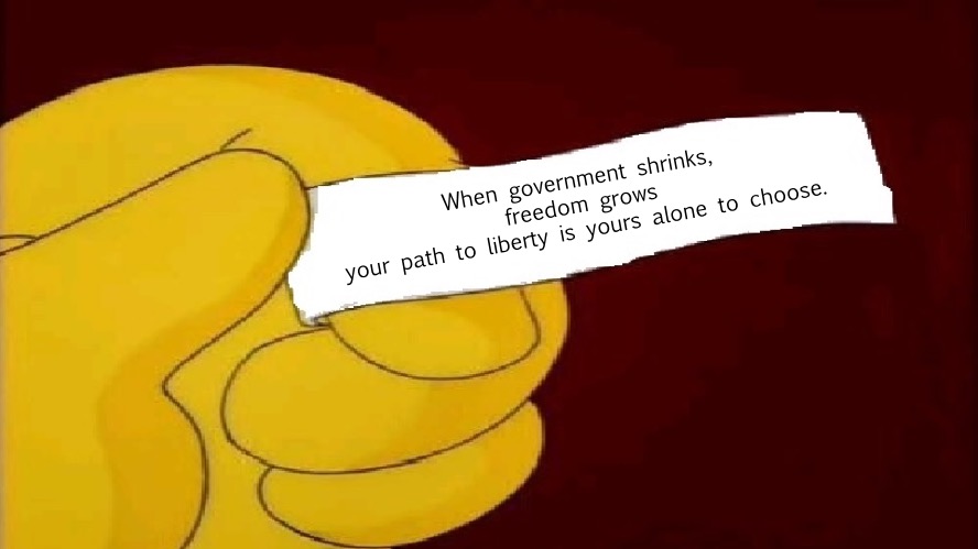 blank fortune cookie simpsons | When government shrinks, freedom grows
your path to liberty is yours alone to choose. | image tagged in blank fortune cookie simpsons | made w/ Imgflip meme maker