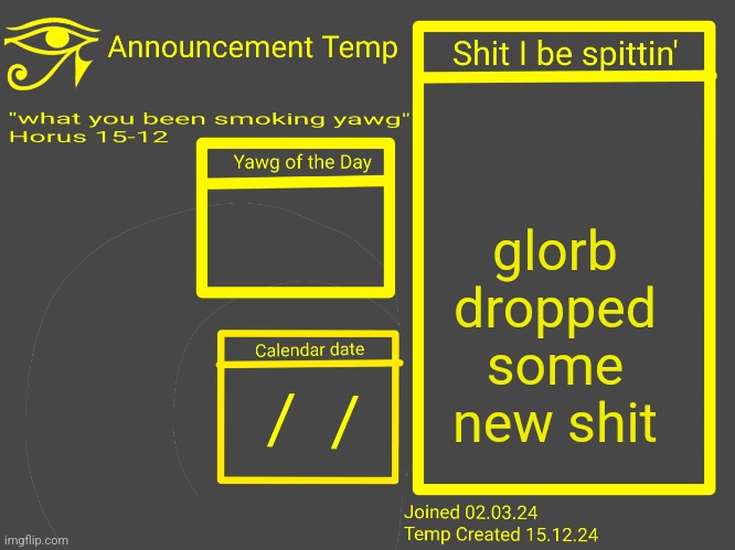 Horus Announcement Temp 2.0 | glorb dropped some new shit | image tagged in horus announcement temp 2 0 | made w/ Imgflip meme maker