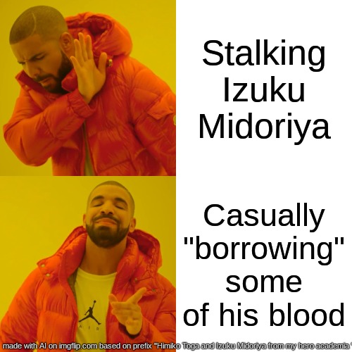 hehehe | Stalking Izuku Midoriya; Casually "borrowing" some of his blood | image tagged in memes,drake hotline bling,mha,anime,deku | made w/ Imgflip meme maker