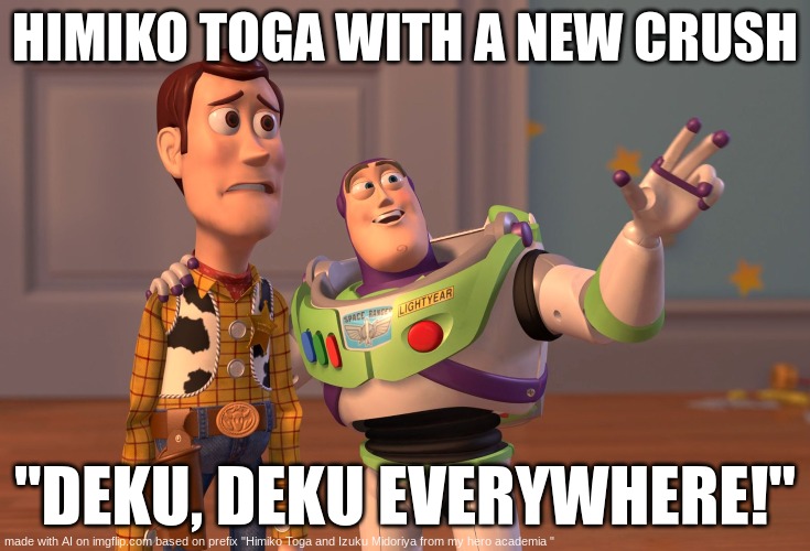 i am toga | HIMIKO TOGA WITH A NEW CRUSH; "DEKU, DEKU EVERYWHERE!" | image tagged in memes,x x everywhere,deku,mha,anime,himiko toga | made w/ Imgflip meme maker