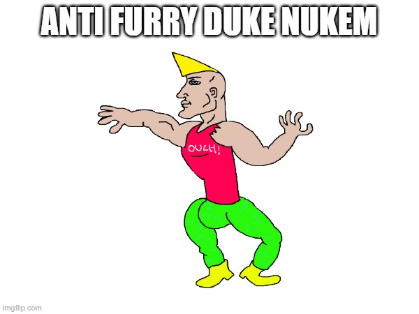 ANTI FURRY DUKE NUKEM | made w/ Imgflip meme maker