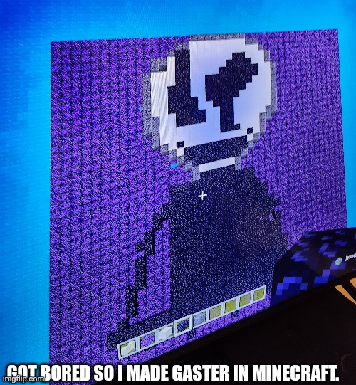 GOT BORED SO I MADE GASTER IN MINECRAFT. | made w/ Imgflip meme maker