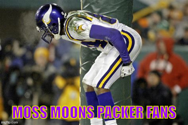 Moss welcomes Packers to Minnesota for game week 17 | MOSS MOONS PACKER FANS | image tagged in moss welcomes packers to minnesota,randy moss footbal hall of fame,get well randy,unforgetable,moon over green bay | made w/ Imgflip meme maker