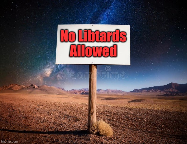 No Libtards Allowed | made w/ Imgflip meme maker