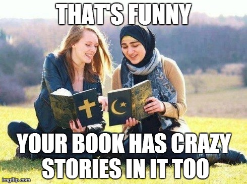 THAT'S FUNNY YOUR BOOK HAS CRAZY STORIES IN IT TOO | image tagged in religions | made w/ Imgflip meme maker