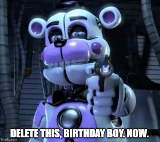 to fill in this textbox, i would like to talk about a murder caused in the pizeria- | image tagged in delete this birthday boy | made w/ Imgflip meme maker