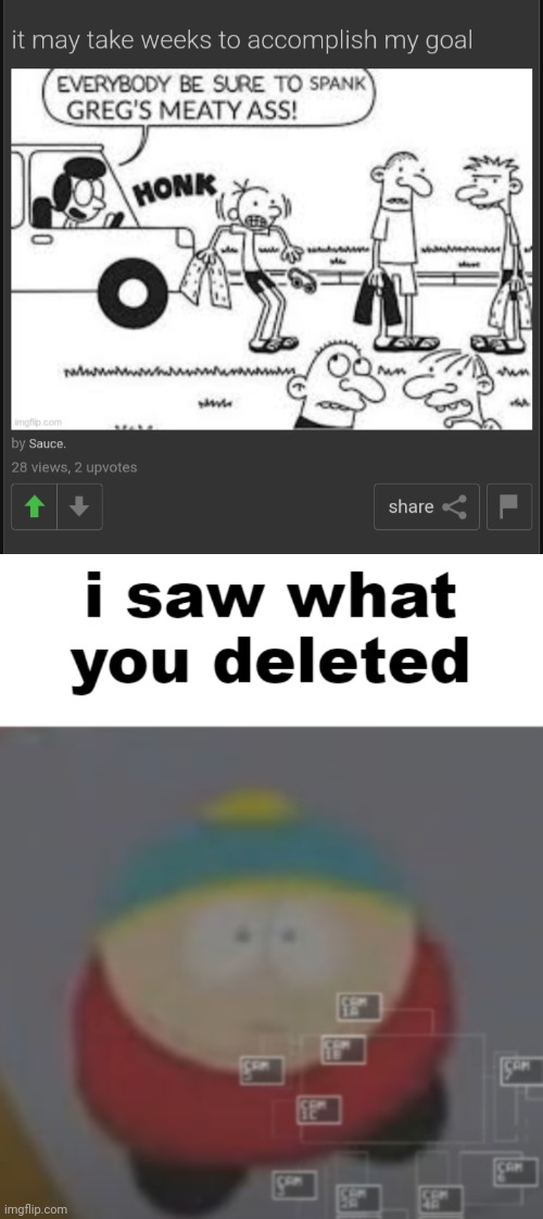 image tagged in i saw what you deleted cartman | made w/ Imgflip meme maker