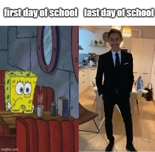 ¯\_(ツ)_/¯ | last day of school; first day of school | image tagged in wearing clothes,funny,relatable,school | made w/ Imgflip meme maker