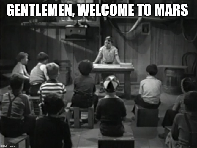 GENTLEMEN, WELCOME TO MARS | made w/ Imgflip meme maker