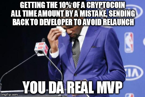 You The Real MVP 2 Meme | GETTING THE 10% OF A CRYPTOCOIN ALL TIME AMOUNT BY A MISTAKE, SENDING BACK TO DEVELOPER TO AVOID RELAUNCH YOU DA REAL MVP | image tagged in you da real mvp | made w/ Imgflip meme maker