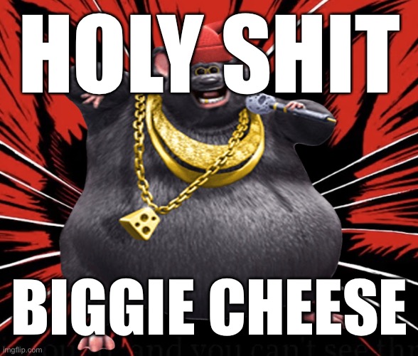 fire | HOLY SHIT; BIGGIE CHEESE | made w/ Imgflip meme maker