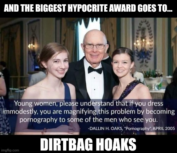 Dirtbag HOaks | AND THE BIGGEST HYPOCRITE AWARD GOES TO... DIRTBAG HOAKS | image tagged in hypocritical oaks | made w/ Imgflip meme maker