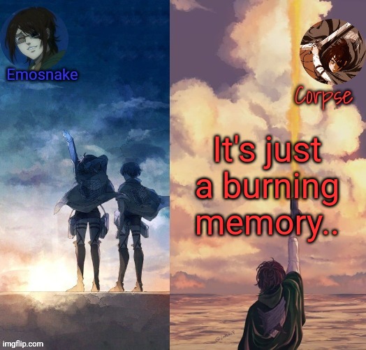 Shared Hange template | It's just a burning memory.. | image tagged in shared hange template | made w/ Imgflip meme maker