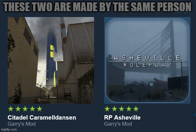 THESE TWO ARE MADE BY THE SAME PERSON | image tagged in half life,half life 3,gmod,garry's mod,steam | made w/ Imgflip meme maker