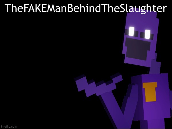 High Quality Thefakemanbehindtheslaughter announcement Blank Meme Template