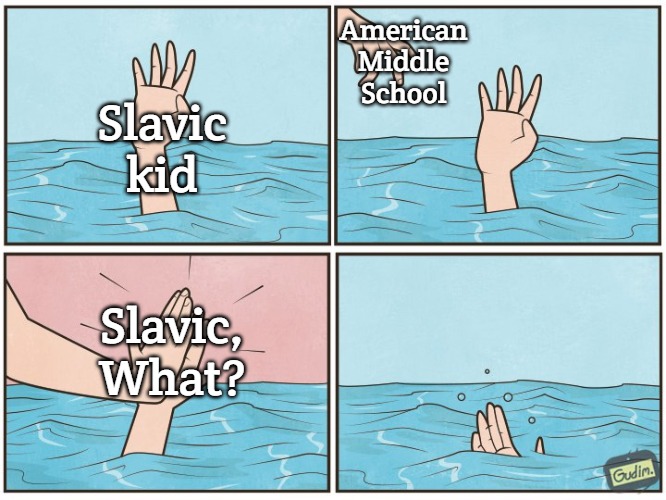 High five drown | American Middle School; Slavic kid; Slavic, What? | image tagged in high five drown,slavic | made w/ Imgflip meme maker