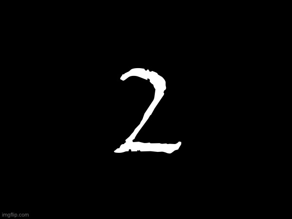 2 | 2 | made w/ Imgflip meme maker