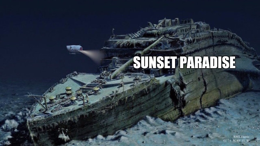 Titanic | SUNSET PARADISE | image tagged in titanic | made w/ Imgflip meme maker