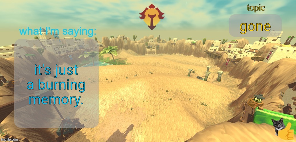 aether temp | gone; it's just a burning memory. | image tagged in aether temp | made w/ Imgflip meme maker