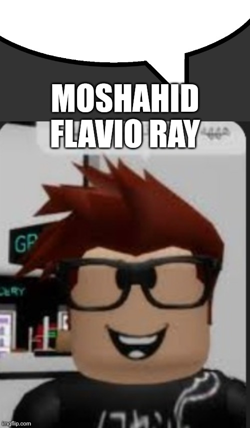 Ah yes, my favorite influencer Moshahid Flavio Ray - r/CrappyOffBrands | MOSHAHID FLAVIO RAY | image tagged in moscovio,crappyoffbrands,mc,offbrand,ripoff | made w/ Imgflip meme maker