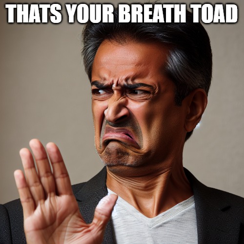 THATS YOUR BREATH TOAD | made w/ Imgflip meme maker