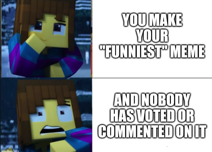 Frisk 2 Panel | YOU MAKE YOUR "FUNNIEST" MEME; AND NOBODY HAS VOTED OR COMMENTED ON IT | image tagged in frisk 2 panel,upvotes,downvote,meme comments,memes | made w/ Imgflip meme maker