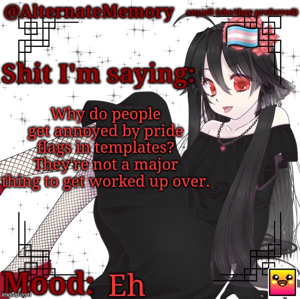 I'm talking about MSMG, btw | Why do people get annoyed by pride flags in templates? They're not a major thing to get worked up over. Eh | image tagged in alternatememory's second picrew announcement template | made w/ Imgflip meme maker