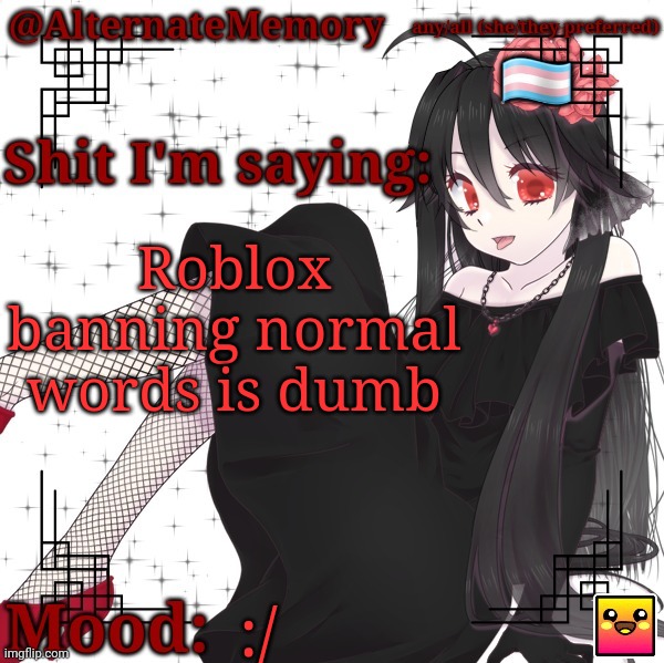 AlternateMemory's Second Picrew Announcement Template | Roblox banning normal words is dumb; :/ | image tagged in alternatememory's second picrew announcement template | made w/ Imgflip meme maker