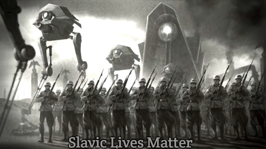 Machine War | Slavic Lives Matter | image tagged in machine war,slavic | made w/ Imgflip meme maker