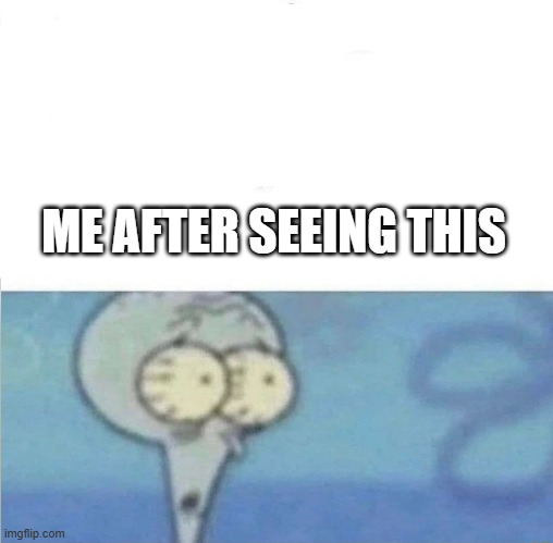 ME AFTER SEEING THIS | image tagged in whe i'm in a competition and my opponent is | made w/ Imgflip meme maker