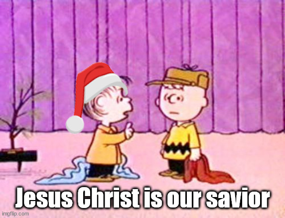 Charlie Brown and Linus | Jesus Christ is our savior | image tagged in charlie brown and linus | made w/ Imgflip meme maker