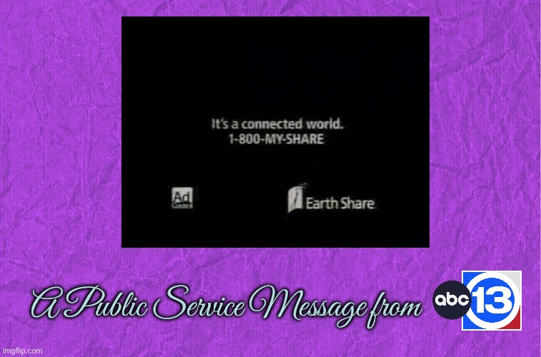 ABC-13 (KTRK) PSA - Earth Share (1994) | A Public Service Message from | image tagged in generic purple background,houston,texas,public service announcement,90s,nostalgia | made w/ Imgflip meme maker