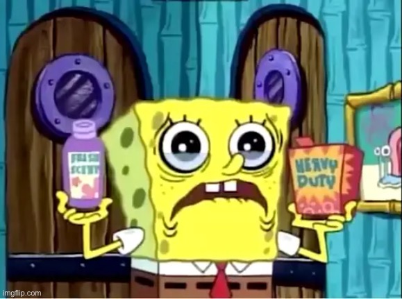Fresh Scent or Heavy Duty | image tagged in fresh scent or heavy duty | made w/ Imgflip meme maker