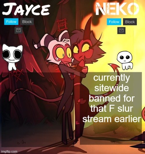 that bastard made me owner so then Andrew was like "whats up with the stream you own" | currently sitewide banned for that F slur stream earlier | image tagged in jayce and neko shared temp | made w/ Imgflip meme maker