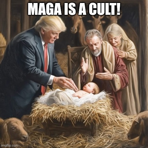 It is a cult! | MAGA IS A CULT! | image tagged in donald trump,trump,maga,nevertrump,nevertrump meme,conservative | made w/ Imgflip meme maker