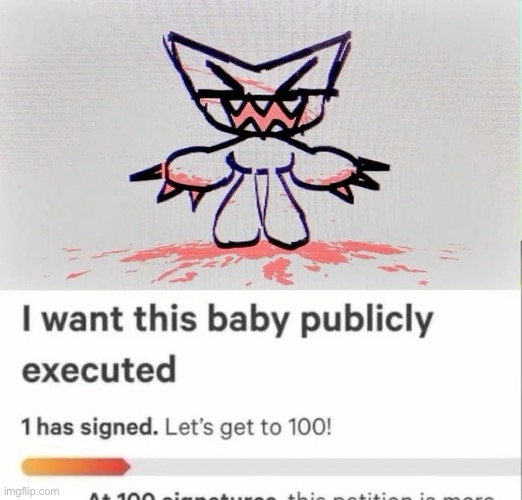 I Want This Baby Publicly Executed | image tagged in i want this baby publicly executed | made w/ Imgflip meme maker