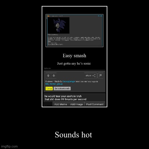 Sounds hot | image tagged in funny,demotivationals | made w/ Imgflip demotivational maker