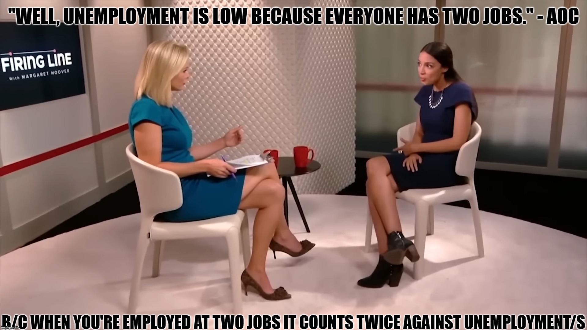 Not How Unemployment Works | "WELL, UNEMPLOYMENT IS LOW BECAUSE EVERYONE HAS TWO JOBS." - AOC; B/C WHEN YOU'RE EMPLOYED AT TWO JOBS IT COUNTS TWICE AGAINST UNEMPLOYMENT/S | image tagged in aoc,unemployment,jobs | made w/ Imgflip meme maker