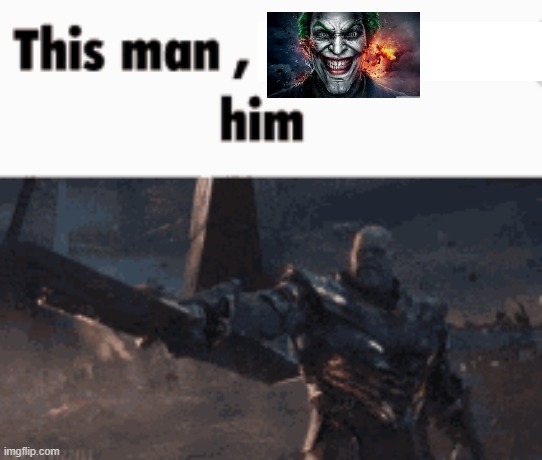 This man, _____ him | made w/ Imgflip meme maker