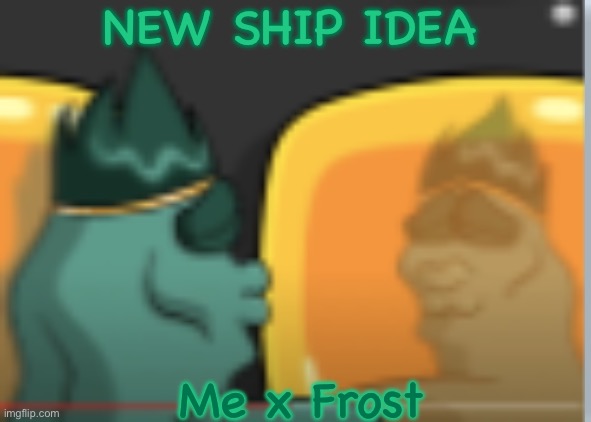 this is obviously a joke | NEW SHIP IDEA; Me x Frost | image tagged in bastard | made w/ Imgflip meme maker