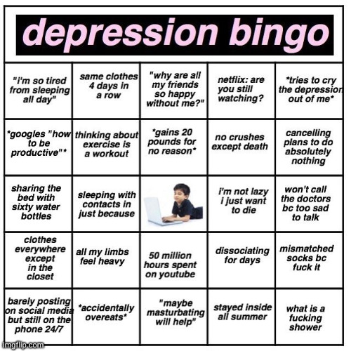 get a bingo and ur cooked like me | image tagged in depression bingo,depression,sad,bingo,cooked,why are you reading the tags | made w/ Imgflip meme maker