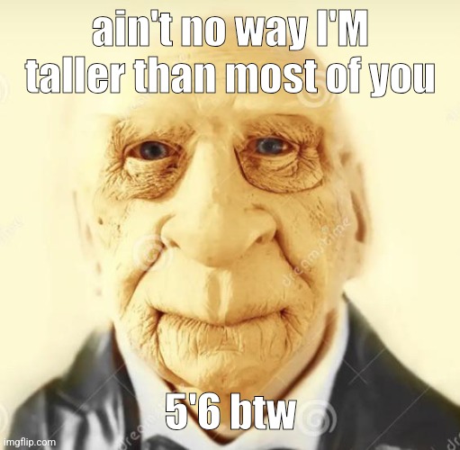 andrew finlayson | ain't no way I'M taller than most of you; 5'6 btw | image tagged in andrew finlayson | made w/ Imgflip meme maker