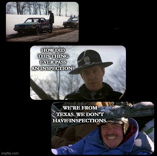 Car Inspections in Texas | HOW DID THIS THING EVER PASS AN INSPECTION? WE'RE FROM TEXAS. WE DON'T HAVE INSPECTIONS. | image tagged in texas,car insurance,planes trains automobiles,john candy,michael mckean,unsafe vehicle | made w/ Imgflip meme maker