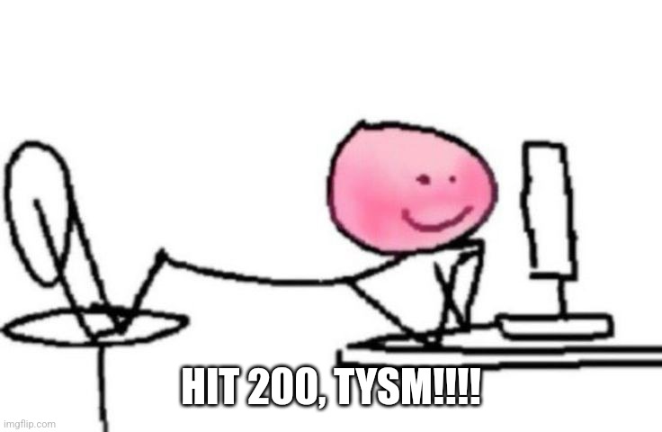 Blushing | HIT 200, TYSM!!!! | image tagged in blushing | made w/ Imgflip meme maker