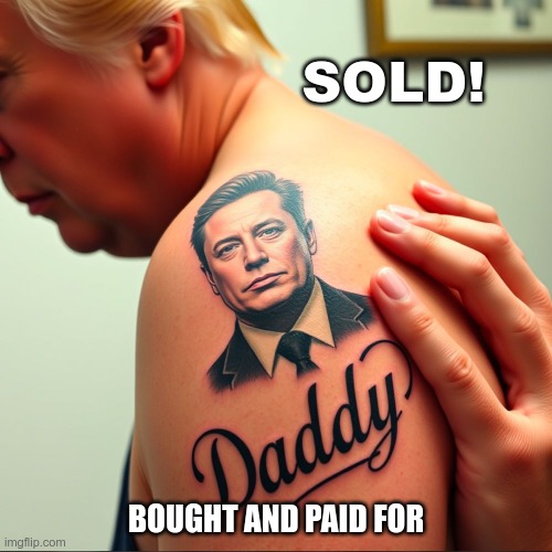 Sell Out | SOLD! BOUGHT AND PAID FOR | image tagged in trump,musk,gop,maga,fascists,bought and paid for | made w/ Imgflip meme maker